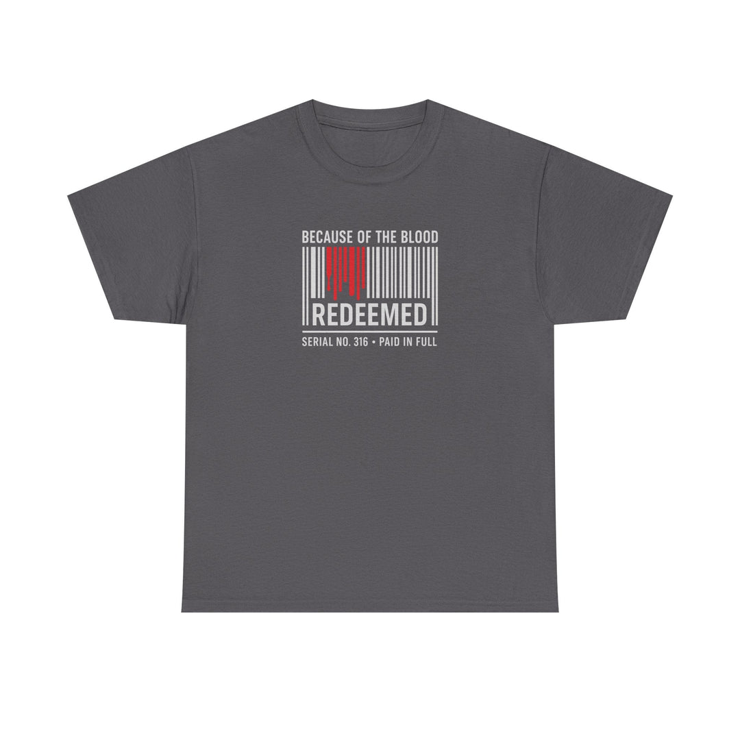 Charcoal unisex T-shirt with “BECAUSE OF THE BLOOD / REDEEMED” barcode graphic front